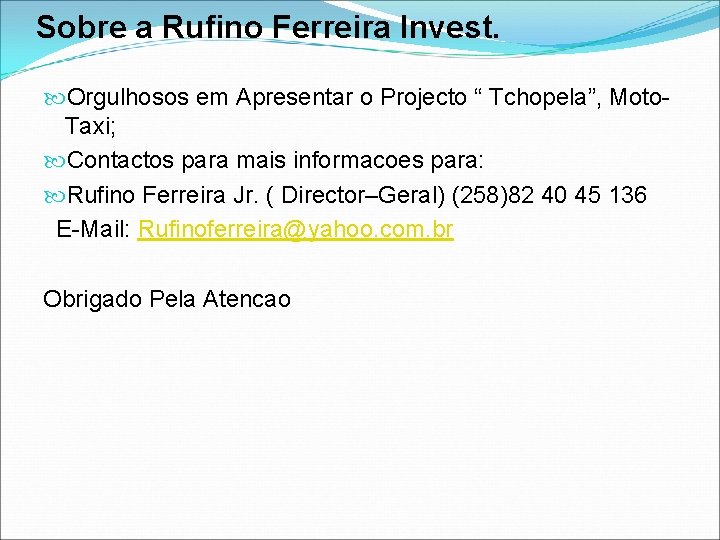 Sobre a Rufino Ferreira Invest. Orgulhosos em Apresentar o Projecto “ Tchopela”, Moto. Taxi;