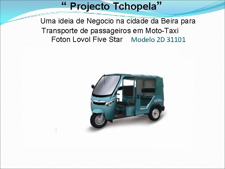 “ Projecto Tchopela” Uma ideia de Negocio na cidade da Beira para Transporte de