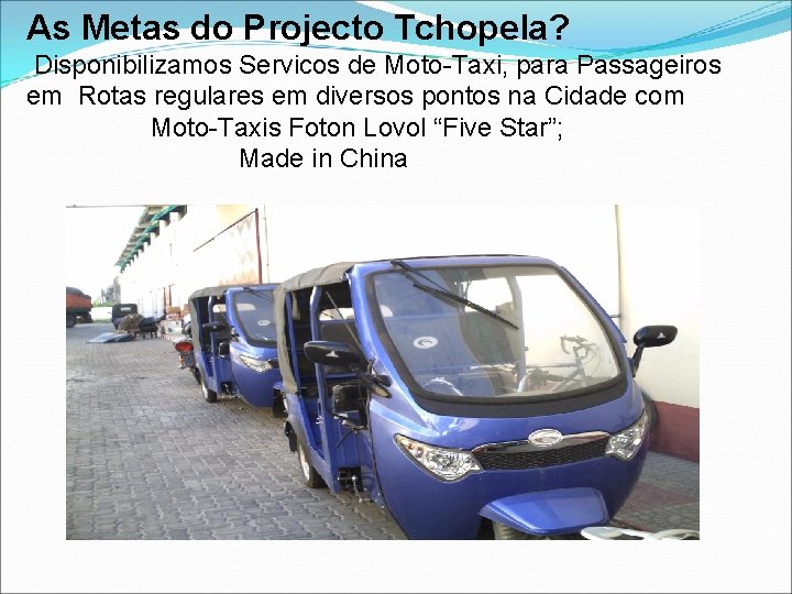 As Metas do Projecto Tchopela? Disponibilizamos Servicos de Moto-Taxi, para Passageiros em Rotas regulares