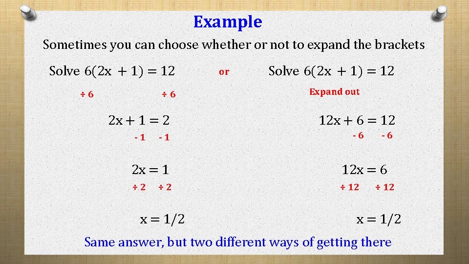 Example Sometimes you can choose whether or not to expand the brackets Solve 6(2