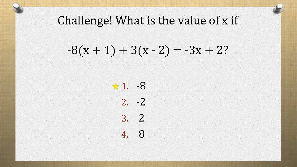 Challenge! What is the value of x if -8(x + 1) + 3(x -