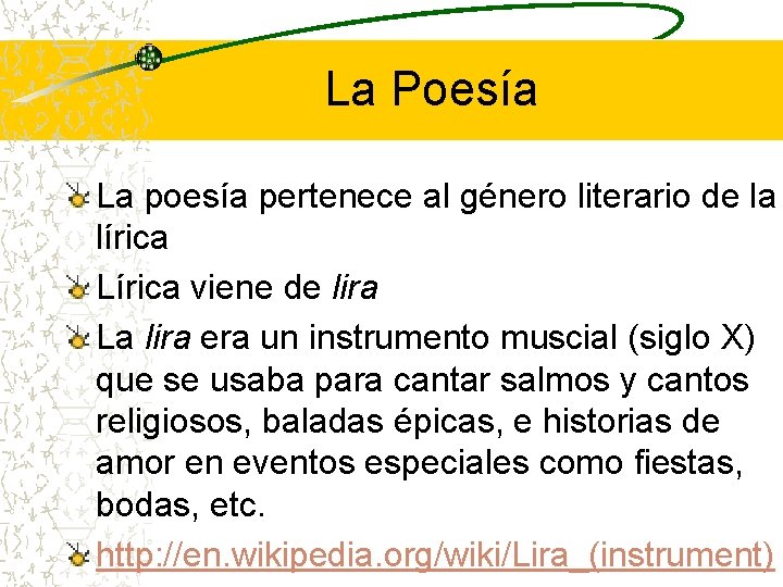 La Poesía La poesía pertenece al género literario de la lírica Lírica viene de