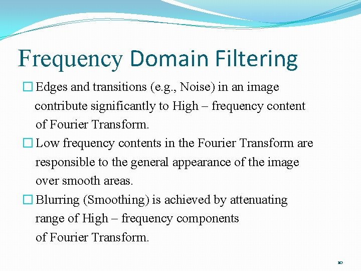 Frequency Domain Filtering � Edges and transitions (e. g. , Noise) in an image
