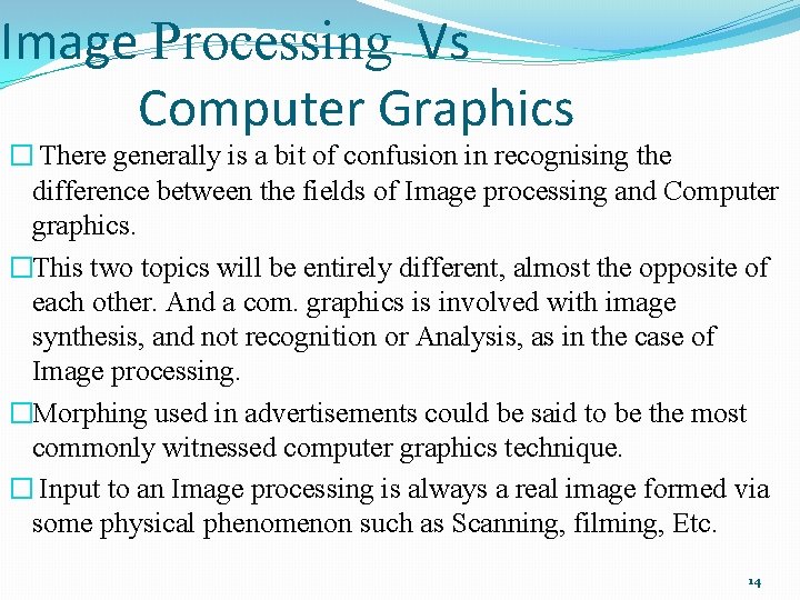 Image Processing Vs Computer Graphics � There generally is a bit of confusion in