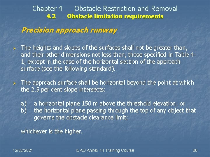 Chapter 4 4. 2 Obstacle Restriction and Removal Obstacle limitation requirements Precision approach runway