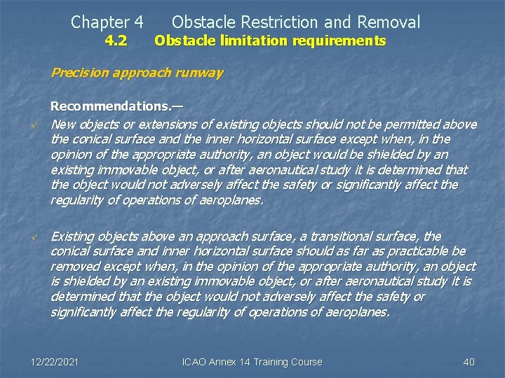Chapter 4 4. 2 Obstacle Restriction and Removal Obstacle limitation requirements Precision approach runway