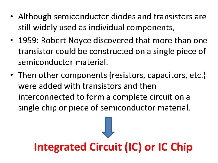  • Although semiconductor diodes and transistors are still widely used as individual components,