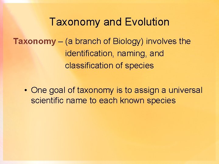 Taxonomy and Evolution Taxonomy – (a branch of Biology) involves the identification, naming, and