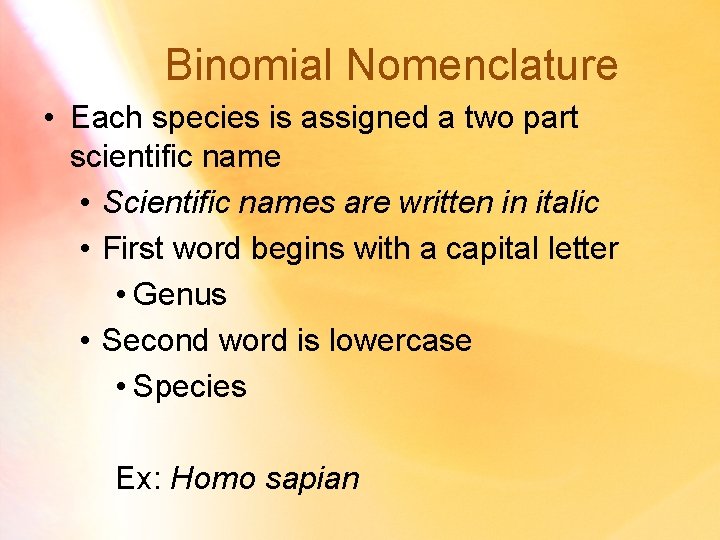 Binomial Nomenclature • Each species is assigned a two part scientific name • Scientific