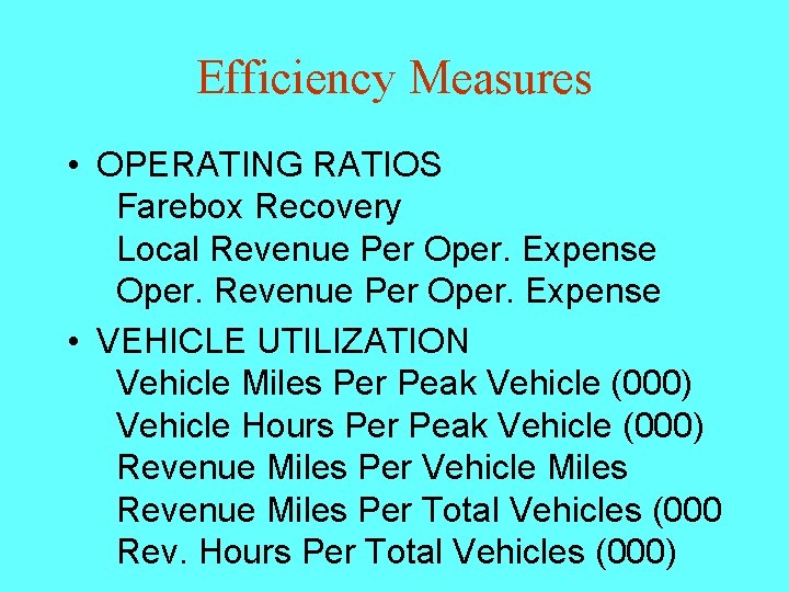 Efficiency Measures • OPERATING RATIOS Farebox Recovery Local Revenue Per Oper. Expense Oper. Revenue