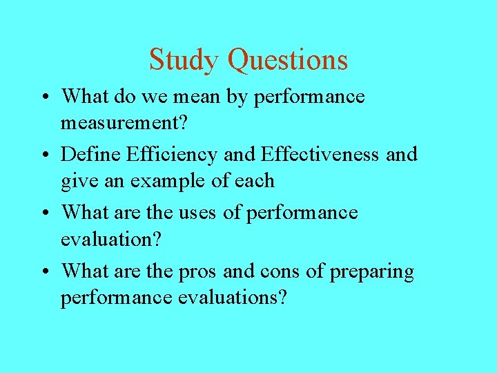 Study Questions • What do we mean by performance measurement? • Define Efficiency and