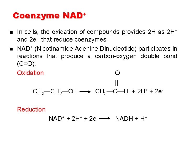 Coenzyme NAD+ n n In cells, the oxidation of compounds provides 2 H as Coenzyme NAD+ n n In cells, the oxidation of compounds provides 2 H as