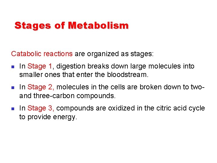 Stages of Metabolism Catabolic reactions are organized as stages: n n n In Stage Stages of Metabolism Catabolic reactions are organized as stages: n n n In Stage