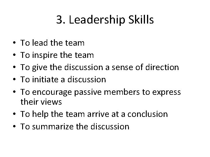 3. Leadership Skills To lead the team To inspire the team To give the