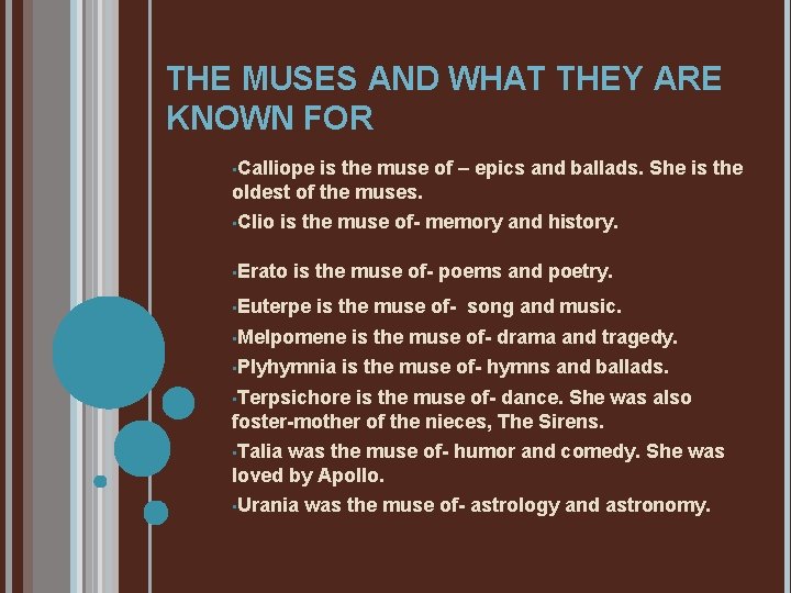 THE MUSES AND WHAT THEY ARE KNOWN FOR • Calliope is the muse of