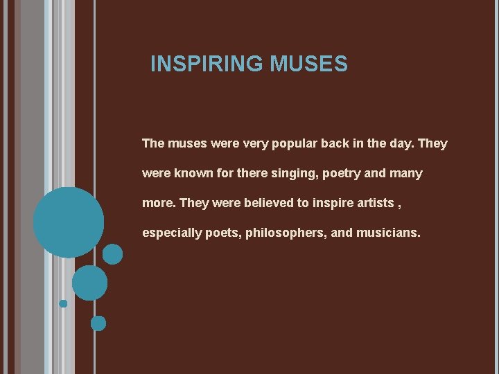 INSPIRING MUSES The muses were very popular back in the day. They were known