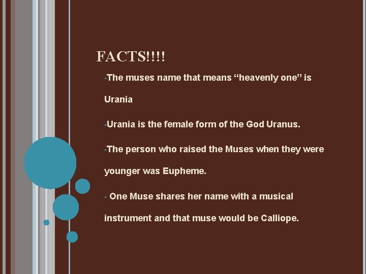 FACTS!!!! • The muses name that means “heavenly one” is Urania • The is
