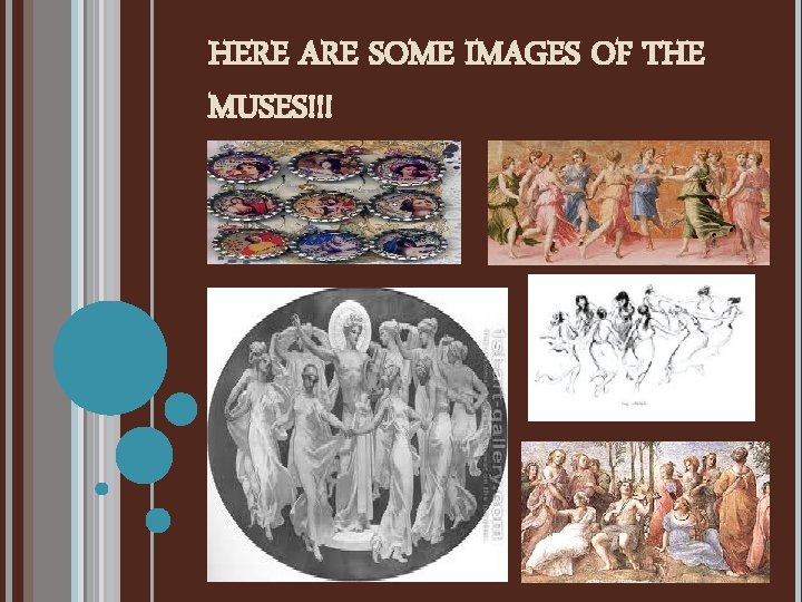 HERE ARE SOME IMAGES OF THE MUSES!!! 