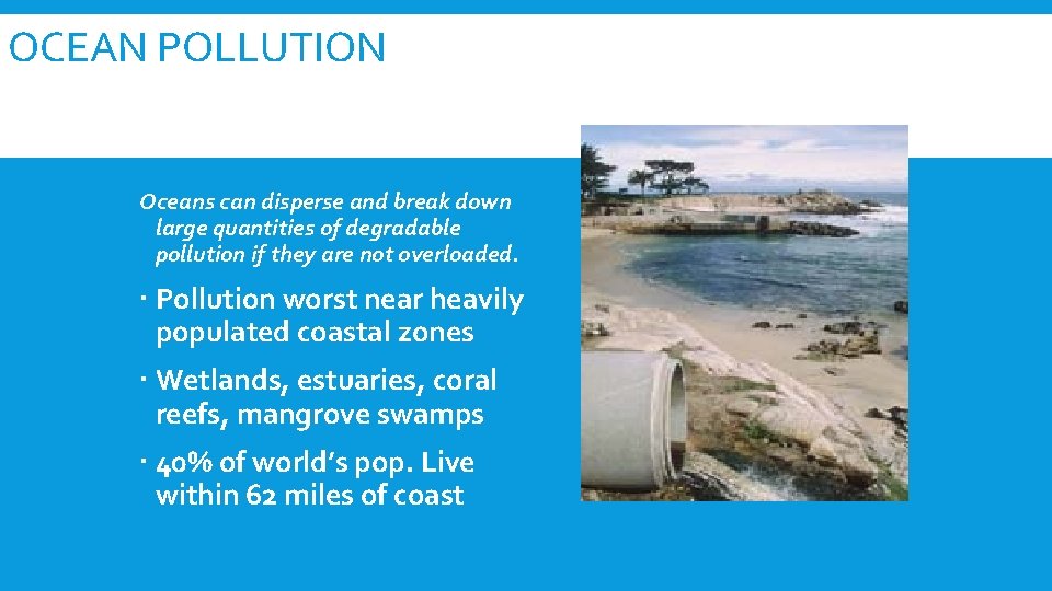 OCEAN POLLUTION Oceans can disperse and break down large quantities of degradable pollution if