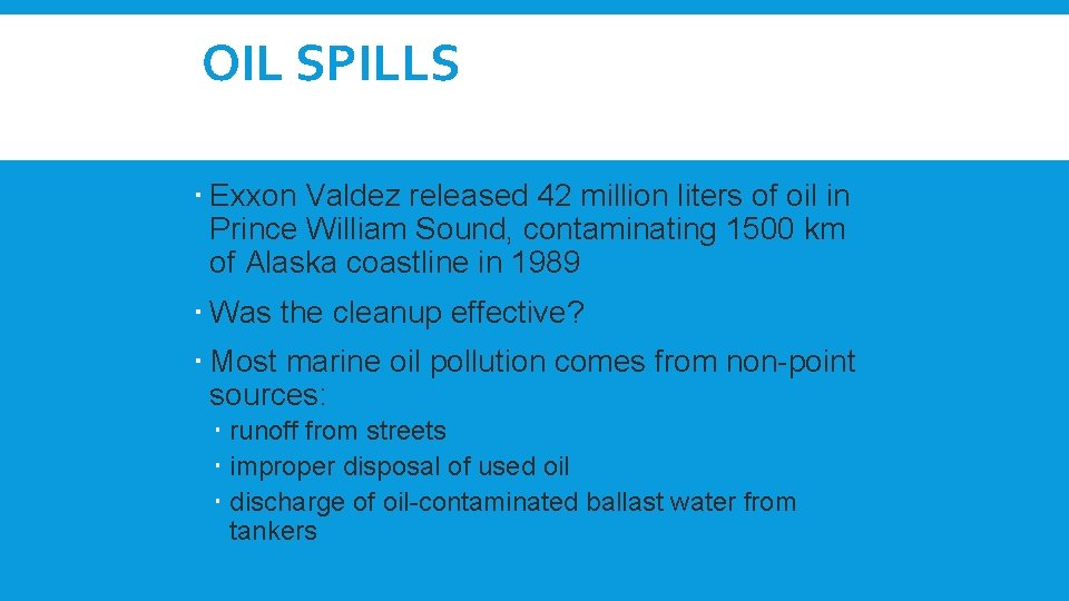OIL SPILLS Exxon Valdez released 42 million liters of oil in Prince William Sound,