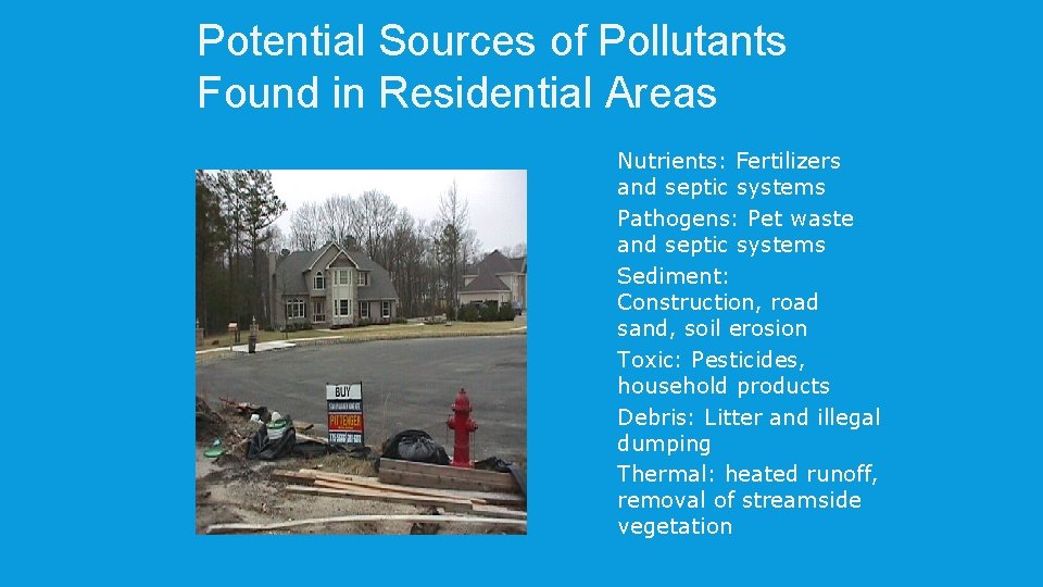 Potential Sources of Pollutants Found in Residential Areas p p p Nutrients: Fertilizers and