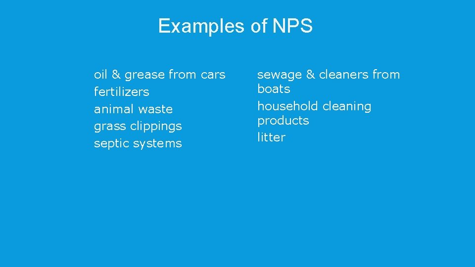 Examples of NPS p p p oil & grease from cars fertilizers animal waste
