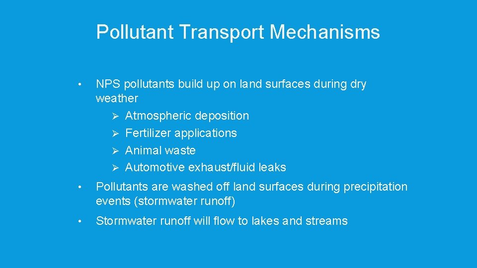 Pollutant Transport Mechanisms • NPS pollutants build up on land surfaces during dry weather