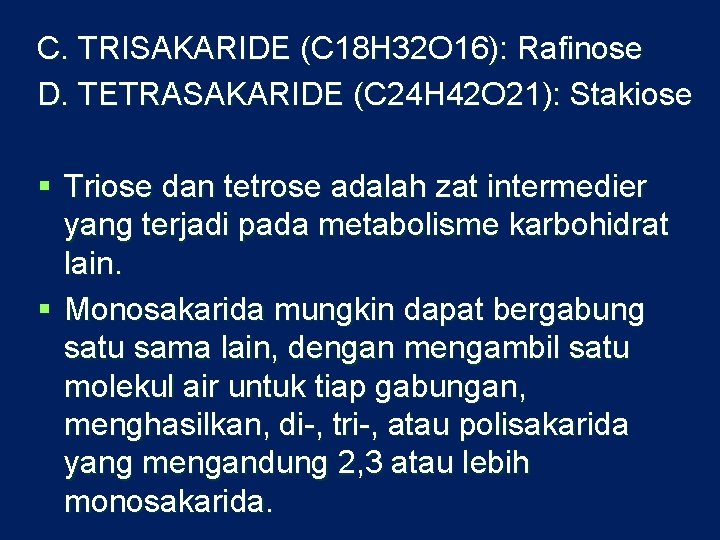 C. TRISAKARIDE (C 18 H 32 O 16): Rafinose D. TETRASAKARIDE (C 24 H