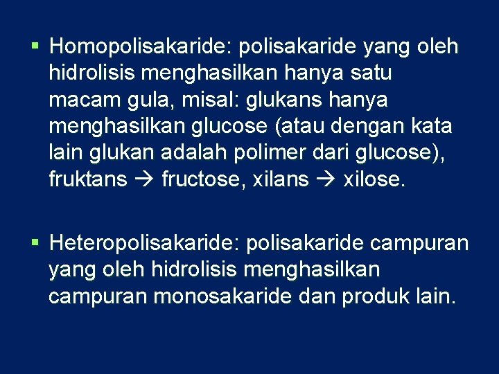 § Homopolisakaride: polisakaride yang oleh hidrolisis menghasilkan hanya satu macam gula, misal: glukans hanya