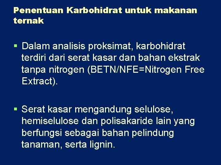 Penentuan Karbohidrat untuk makanan ternak § Dalam analisis proksimat, karbohidrat terdiri dari serat kasar