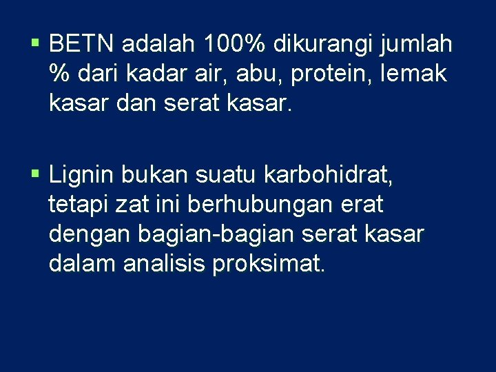 § BETN adalah 100% dikurangi jumlah % dari kadar air, abu, protein, lemak kasar