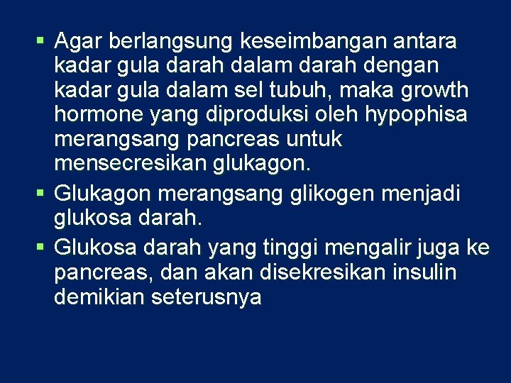 § Agar berlangsung keseimbangan antara kadar gula darah dalam darah dengan kadar gula dalam