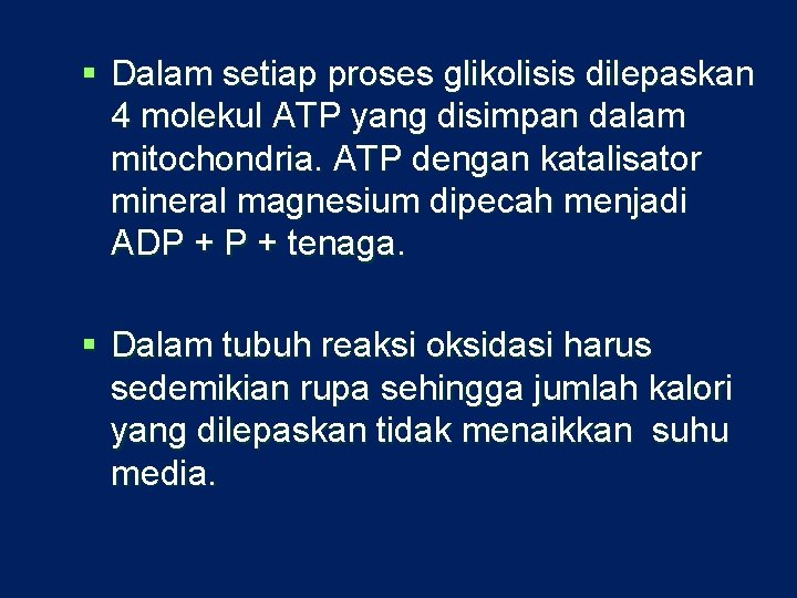 § Dalam setiap proses glikolisis dilepaskan 4 molekul ATP yang disimpan dalam mitochondria. ATP