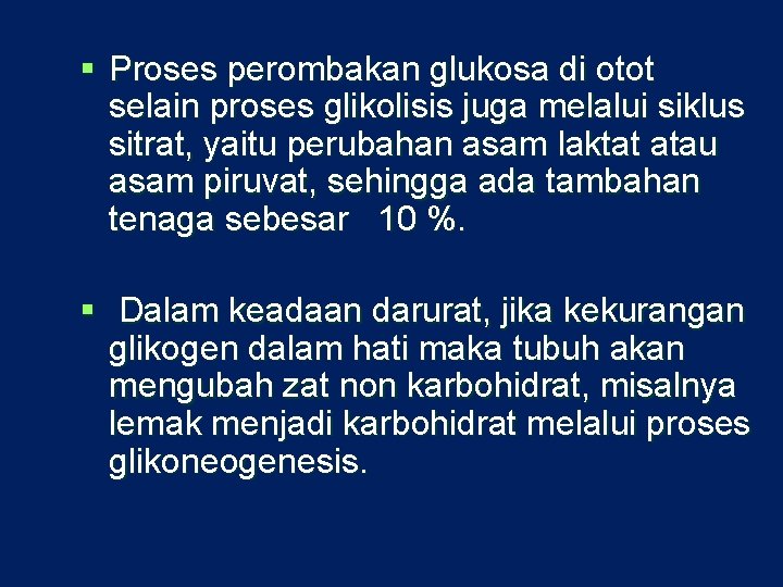 § Proses perombakan glukosa di otot selain proses glikolisis juga melalui siklus sitrat, yaitu