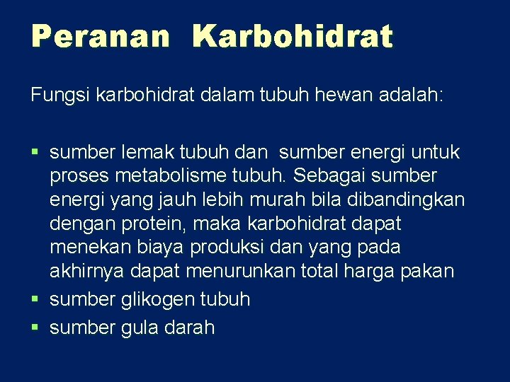 Peranan Karbohidrat Fungsi karbohidrat dalam tubuh hewan adalah: § sumber lemak tubuh dan sumber