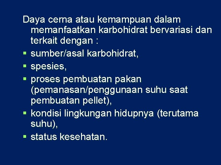 Daya cerna atau kemampuan dalam memanfaatkan karbohidrat bervariasi dan terkait dengan : § sumber/asal