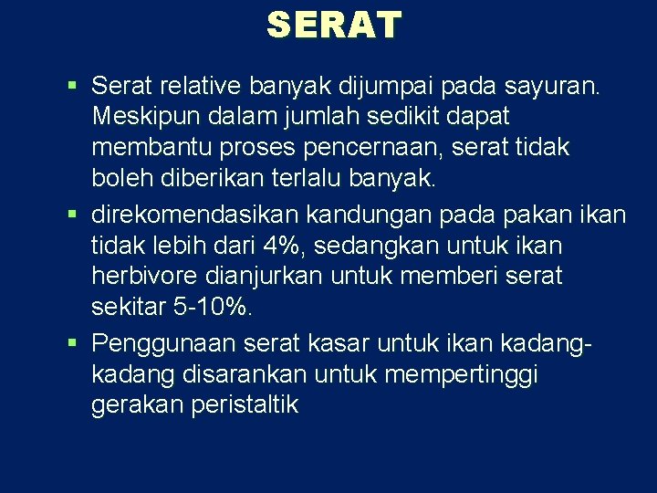 SERAT § Serat relative banyak dijumpai pada sayuran. Meskipun dalam jumlah sedikit dapat membantu