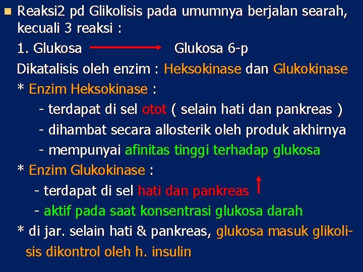 n Reaksi 2 pd Glikolisis pada umumnya berjalan searah, kecuali 3 reaksi : 1.