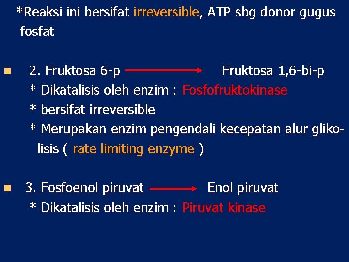 *Reaksi ini bersifat irreversible, ATP sbg donor gugus fosfat n n 2. Fruktosa 6