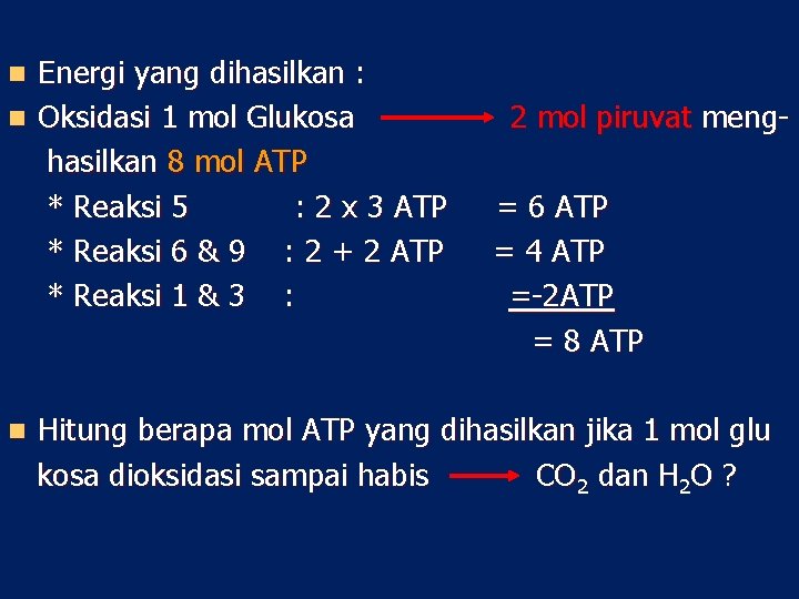 Energi yang dihasilkan : n Oksidasi 1 mol Glukosa hasilkan 8 mol ATP *