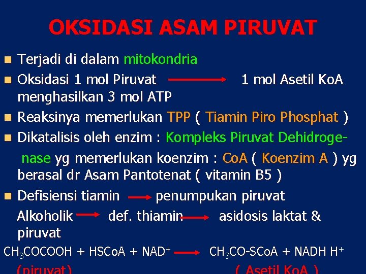 OKSIDASI ASAM PIRUVAT Terjadi di dalam mitokondria n Oksidasi 1 mol Piruvat 1 mol