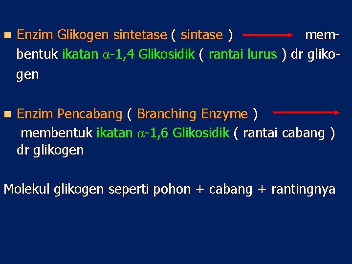 n Enzim Glikogen sintetase ( sintase ) membentuk ikatan α-1, 4 Glikosidik ( rantai