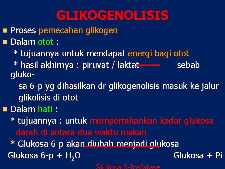 GLIKOGENOLISIS Proses pemecahan glikogen n Dalam otot : * tujuannya untuk mendapat energi bagi