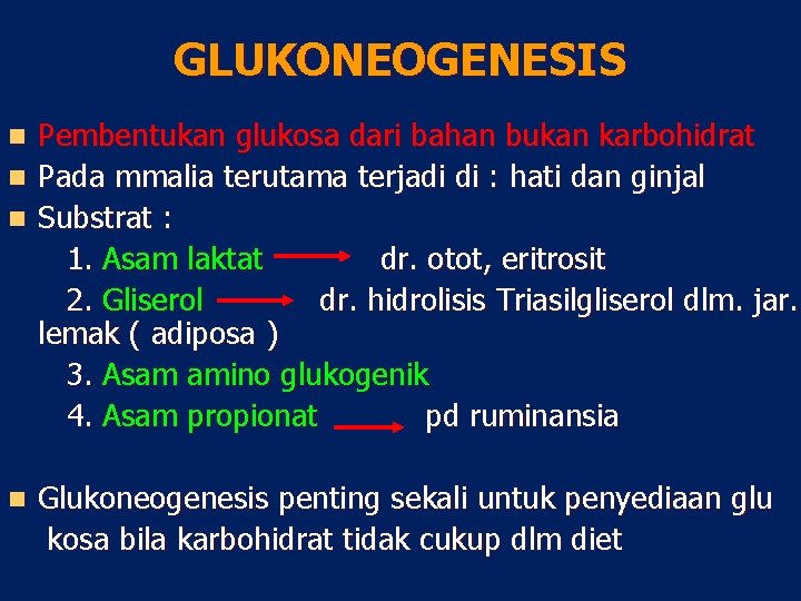 GLUKONEOGENESIS Pembentukan glukosa dari bahan bukan karbohidrat n Pada mmalia terutama terjadi di :