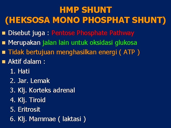 HMP SHUNT (HEKSOSA MONO PHOSPHAT SHUNT) Disebut juga : Pentose Phosphate Pathway n Merupakan