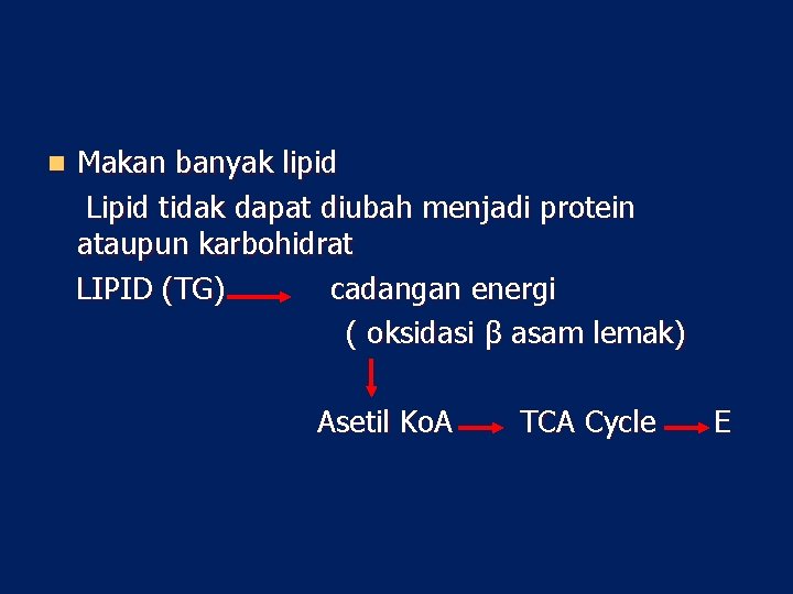 n Makan banyak lipid Lipid tidak dapat diubah menjadi protein ataupun karbohidrat LIPID (TG)