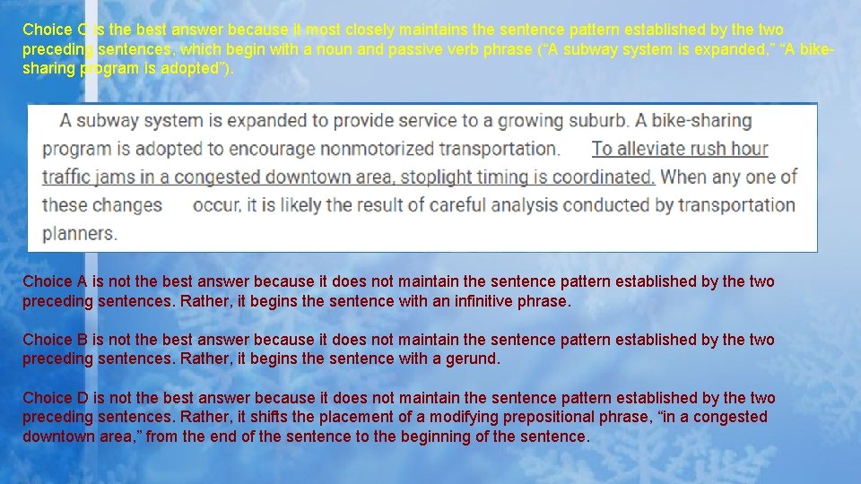 Choice C is the best answer because it most closely maintains the sentence pattern