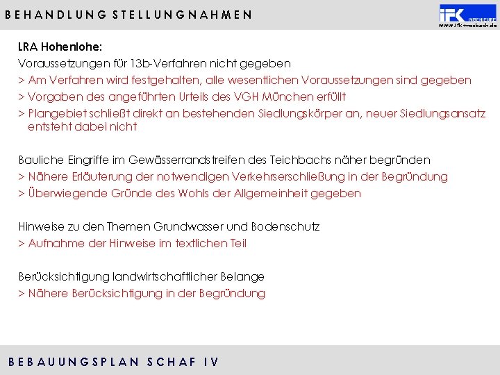 BEHANDLUNG STELLUNGNAHMEN www. ifk-mosbach. de LRA Hohenlohe: Voraussetzungen für 13 b-Verfahren nicht gegeben >