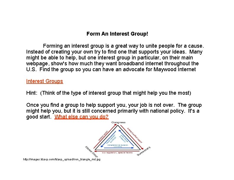 Form An Interest Group! Forming an interest group is a great way to unite