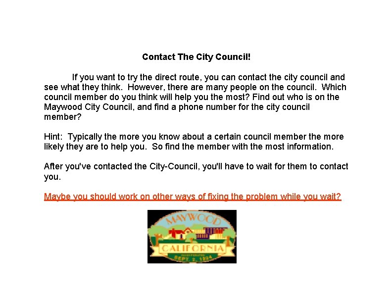 Contact The City Council! If you want to try the direct route, you can